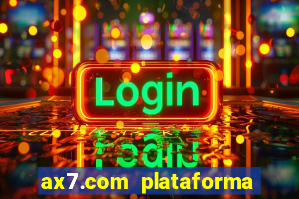 ax7.com plataforma de jogos